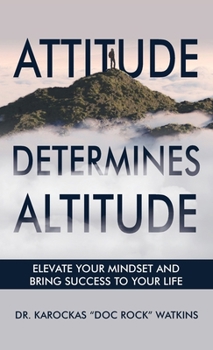 Hardcover Attitude Determines Altitude: Elevate Your Mindset and Bring Success to Your Life Book