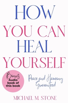 Paperback How You Can Heal Yourself: Letting Go of What's Holding You Back When You're Ready for Transformation Book