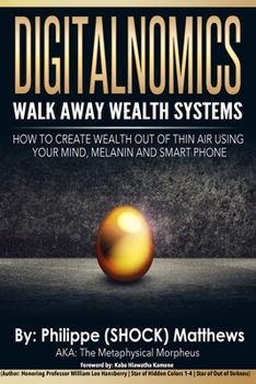 Paperback DIGITALNOMICS - Walk Away Wealth Systems: How to Create Wealth Out of Thin Air Using Your Mind, Melanin and Smart Phone Book