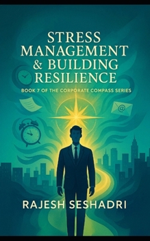 Paperback Stress Management & Building Resilience: Book 7 of the Corporate Compass Series Book