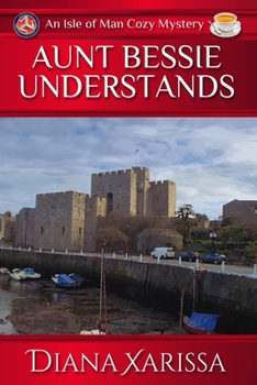 Aunt Bessie Understands (An Isle of Man Cozy Mystery) - Book #21 of the Isle of Man