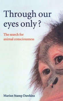 Paperback Through Our Eyes Only?: The Search for Animal Consciousness Book