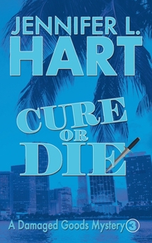 Cure or Die - Book #3 of the Damaged Goods