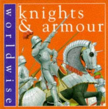 Hardcover Knights and Armour (Worldwise) Book