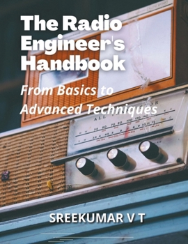 The Radio Engineer's Handbook: From Basics to Advanced Techniques