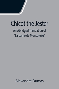 Chicot the Jester; Abridged translation of "La dame de Monsoreau": in large print