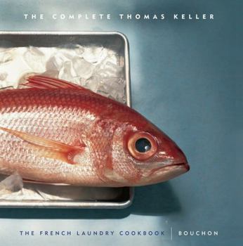 Hardcover The Complete Keller: The French Laundry Cookbook & Bouchon Book
