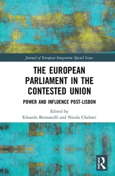 Hardcover The European Parliament in the Contested Union: Power and Influence Post-Lisbon Book