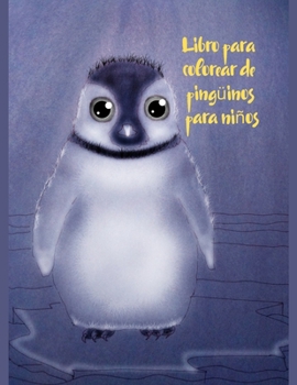 Libro para colorear de pingüinos para niños: libro de actividades para niños y niñas de 3 a 12 años, con 35 colores súper divertidos ...