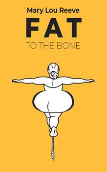 FAT TO THE BONE