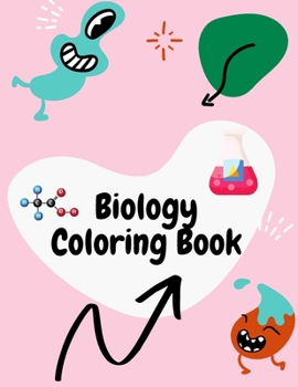 Biology Coloring Book: A Coloring Book For Kids (2021), Awesome Figures with interesting scientific And Educational Pages for Children, 34 Pa