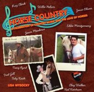 Hardcover Horse Country: A Celebration of Country Music and the Love of Horses Book