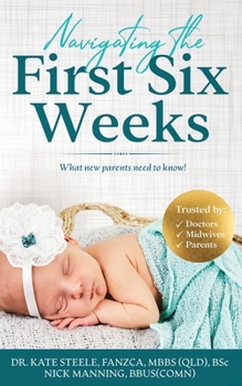 Paperback Navigating the First Six Weeks: What new parents need to know! Book
