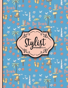 Paperback Stylist Appointment Book: 2 Columns Appointment Notebook, Best Appointment Scheduler, My Appointment Book, Cute Beach Cover Book