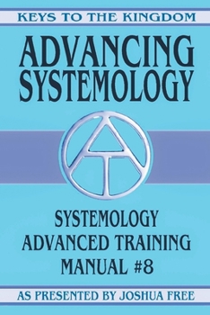 Paperback Advancing Systemology: Systemology Advanced Training Course Manual #8 Book