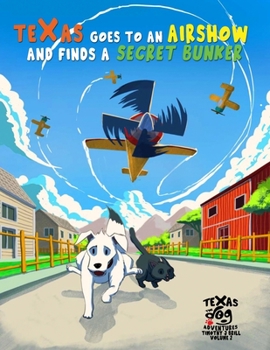 Paperback Texas the dog goes to an airshow and finds a secret bunker: Volume 2 Book