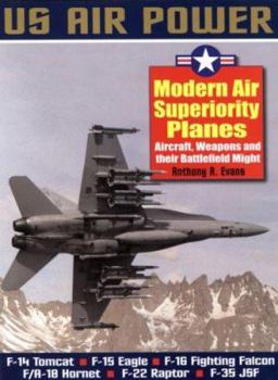 Paperback Modern Air Superiority Planes: The Illustrated History of American Air Power, the Campaigns, the Aircraft and the Men Book