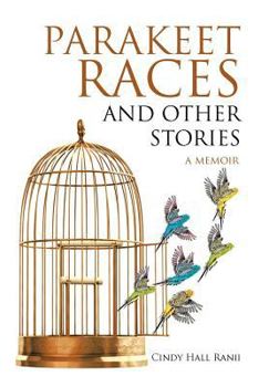 Hardcover Parakeet Races and Other Stories: A Memoir Book