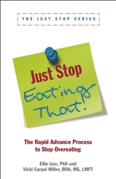 Paperback Just Stop Eating That!: The Rapid Advance Process to Stop Overeating Book