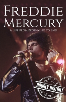 Paperback Freddie Mercury: A Life from Beginning to End Book