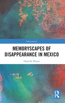 Hardcover Memoryscapes of Disappearance in Mexico Book