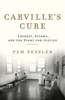 Hardcover Carville's Cure: Leprosy, Stigma, and the Fight for Justice Book
