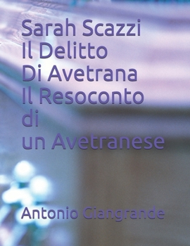 Sarah Scazzi Il Delitto Di Avetrana Il Resoconto di un Avetranese