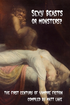 Paperback Sexy Beasts or Monsters: A Century of Vampire Fiction Book