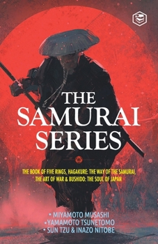 Paperback The Samurai Series: The Book of Five Rings, Hagakure: The Way of the Samurai, The Art of War & Bushido: The Soul of Japan Book