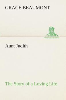 Paperback Aunt Judith The Story of a Loving Life Book