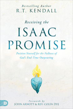 Paperback Receiving the Isaac Promise: Position Yourself for the Fullness of God's End-Time Outpouring Book