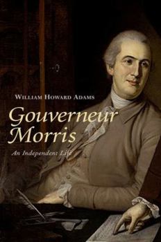 Hardcover Gouverneur Morris: An Independent Life Book
