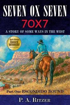 Paperback Seven Ox Seven: A Story of Some Ways in the West. Part One, Escondido Bound Book