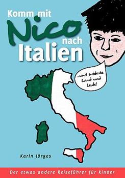 Paperback Komm mit Nico nach Italien: ... und entdecke Land und Leute. Der etwas andere Reiseführer für Kinder [German] Book