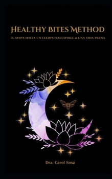 Paperback Healthy Bites Method: El mapa hacia un cuerpo saludable y una vida plena [Spanish] Book