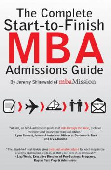 Paperback The Complete Start-To-Finish MBA Admissions Guide Book