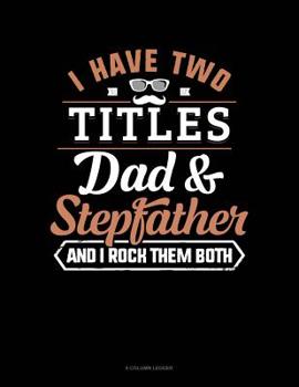 Paperback I Have Two Titles Dad And Stepfather And I Rock Them Both: 8 Column Ledger Book