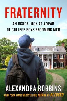 Hardcover Fraternity: An Inside Look at a Year of College Boys Becoming Men Book