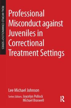 Hardcover Professional Misconduct against Juveniles in Correctional Treatment Settings Book