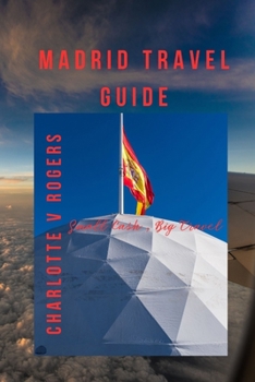 Paperback Madrid Travel Guide: All information needed for Madrid Travel/trip Book