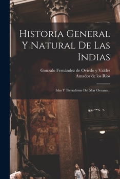 Paperback Historia General Y Natural De Las Indias: Islas Y Tierrafirme Del Mar Oceano... [Spanish] Book