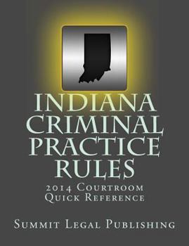 Paperback Indiana Criminal Practice Rules Courtroom Quick Reference: 2014 Book