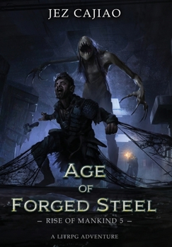 Age of Forged Steel - Book #5 of the Rise of Mankind