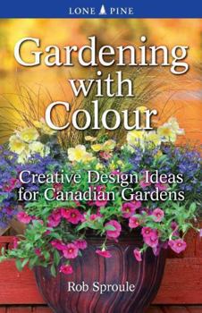 Paperback Gardening with Colour: Creative Design Ideas for Canadian Gardens Book