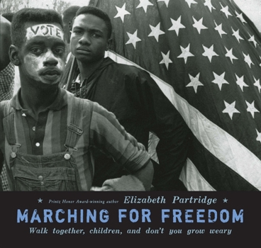 Hardcover Marching for Freedom: Walk Together, Children, and Don't You Grow Weary Book
