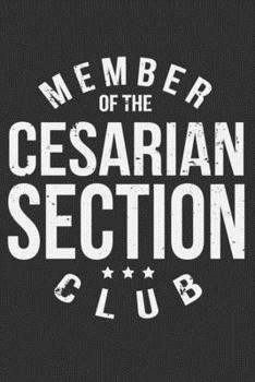 Paperback Member Of The Cesarian Section Club: Gifts for mom who just gave birth, after surgery gifts, gifts for surgery recovery, just gave birth gifts 6x9 Jou Book