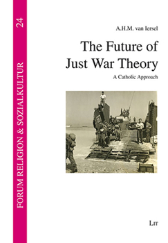 Paperback The Future of Just War Theory: A Catholic Approach Book