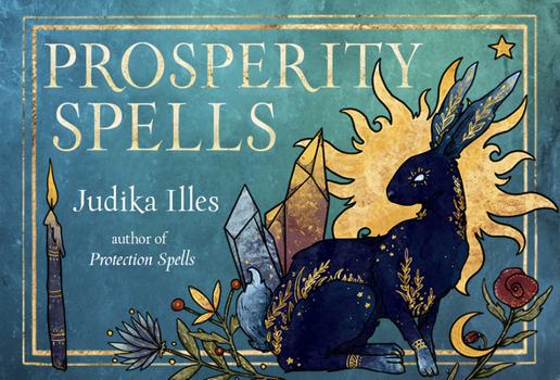 Misc. Prosperity Spells: Magic to Attract Wealth, Good Fortune, and Luck (36 Full-Color, Gilt-Edged Cards) Book