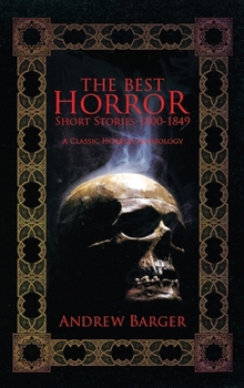 The Best Horror Short Stories 1800-1849: A Classic Horror Anthology