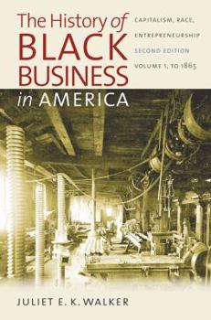 Paperback The History of Black Business in America: Capitalism, Race, Entrepreneurship: Volume 1, to 1865 Book
